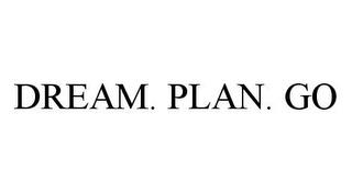 DREAM. PLAN. GO trademark