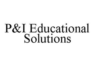 P&I EDUCATIONAL SOLUTIONS trademark