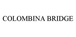 COLOMBINA BRIDGE trademark