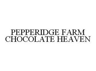 PEPPERIDGE FARM CHOCOLATE HEAVEN trademark