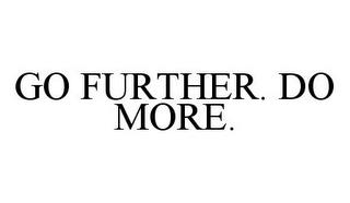 GO FURTHER. DO MORE. trademark