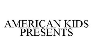 AMERICAN KIDS PRESENTS trademark