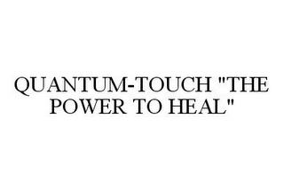 QUANTUM-TOUCH "THE POWER TO HEAL" trademark