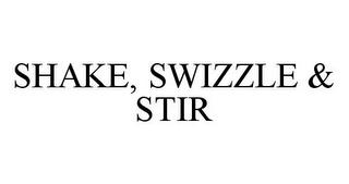 SHAKE, SWIZZLE & STIR trademark