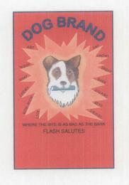 DOG BRAND WHERE THE BITE IS AS BAD AS THE BARK FLASH SALUTES LICK BOW-WOW CHEWY SNAP WOOF ARF YAP GROWL SNIFF BARK GNARL BITE DROOL trademark