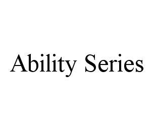 ABILITY SERIES trademark