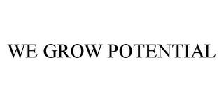 WE GROW POTENTIAL trademark