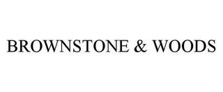 BROWNSTONE & WOODS trademark