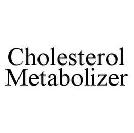 CHOLESTEROL METABOLIZER trademark