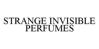 STRANGE INVISIBLE PERFUMES trademark