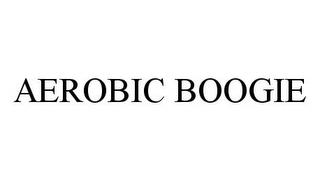 AEROBIC BOOGIE trademark