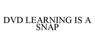 DVD LEARNING IS A SNAP trademark