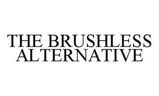 THE BRUSHLESS ALTERNATIVE trademark