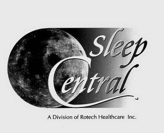 SLEEP CENTRAL A DIVISION OF ROTECH HEALTHCARE INC. trademark