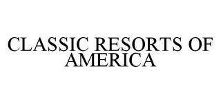 CLASSIC RESORTS OF AMERICA trademark