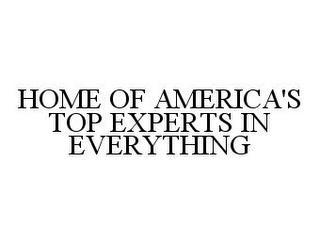 HOME OF AMERICA'S TOP EXPERTS IN EVERYTHING trademark