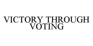 VICTORY THROUGH VOTING trademark