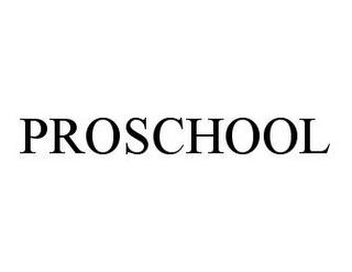 PROSCHOOL trademark