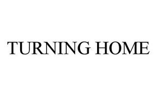 TURNING HOME trademark