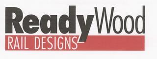 READYWOOD RAIL DESIGNS trademark