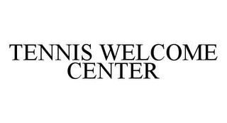 TENNIS WELCOME CENTER trademark