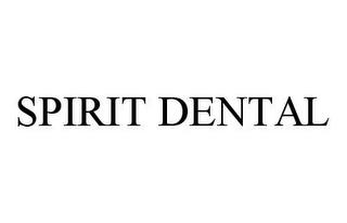 SPIRIT DENTAL trademark