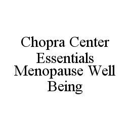 CHOPRA CENTER ESSENTIALS MENOPAUSE WELL BEING trademark