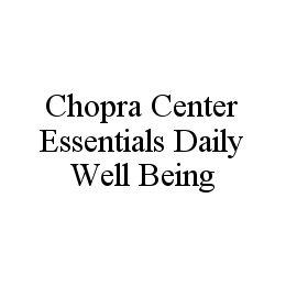 CHOPRA CENTER ESSENTIALS DAILY WELL BEING trademark