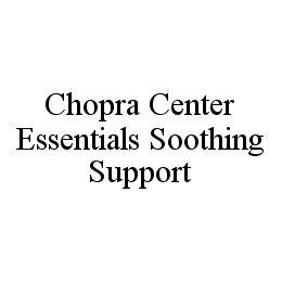 CHOPRA CENTER ESSENTIALS SOOTHING SUPPORT trademark