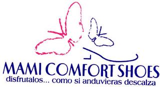 MAMI COMFORT SHOES DISFRUTALOS... COMO SI ANDUVIERAS DESCALZA trademark