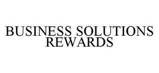 BUSINESS SOLUTIONS REWARDS trademark