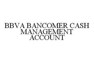 BBVA BANCOMER CASH MANAGEMENT ACCOUNT trademark