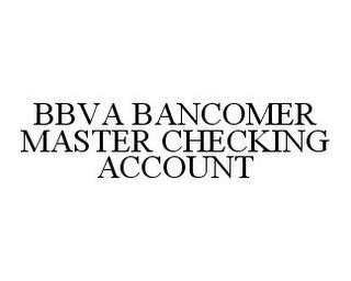 BBVA BANCOMER MASTER CHECKING ACCOUNT trademark