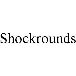 SHOCKROUNDS trademark