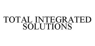 TOTAL INTEGRATED SOLUTIONS trademark