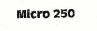 MICRO 250 trademark