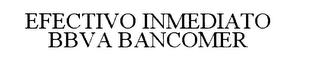 EFECTIVO INMEDIATO BBVA BANCOMER trademark