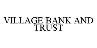 VILLAGE BANK AND TRUST trademark