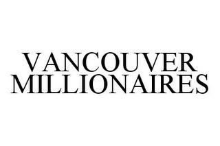 VANCOUVER MILLIONAIRES trademark