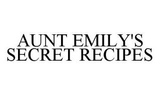 AUNT EMILY'S SECRET RECIPES trademark