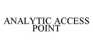 ANALYTIC ACCESS POINT trademark