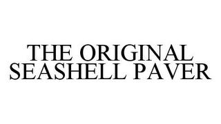 THE ORIGINAL SEASHELL PAVER trademark