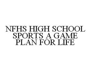 NFHS HIGH SCHOOL SPORTS A GAME PLAN FOR LIFE trademark