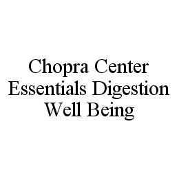 CHOPRA CENTER ESSENTIALS DIGESTION WELL BEING trademark