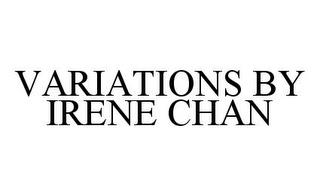 VARIATIONS BY IRENE CHAN trademark