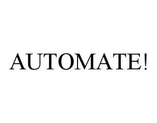 AUTOMATE! trademark