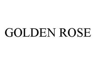 GOLDEN ROSE trademark