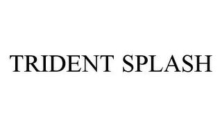 TRIDENT SPLASH trademark