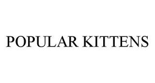 POPULAR KITTENS trademark