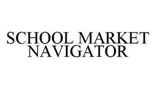 SCHOOL MARKET NAVIGATOR trademark